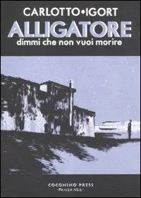 Alligatore. Dimmi che non vuoi morire Ultime Pezzi