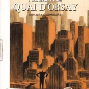 Popolare I segreti del Quai d‘Orsay. Cronache diplomatiche. Vol. 2