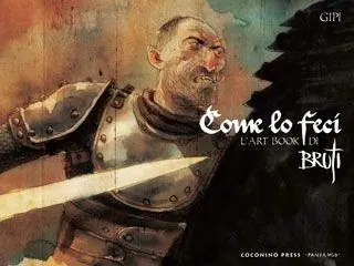 Pagamento Sicuro Come lo feci. L‘art book di Bruti. Ediz. illustrata
