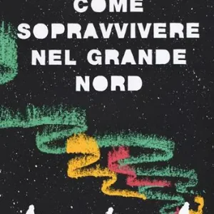 Come sopravvivere nel grande Nord Must-Have