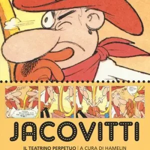 Ordina Subito Jacovitti. Il teatrino perpetuo. Catalogo della mostra (Bologna, 25 novembre 2017-5 gennaio 2018). Ediz. a colori