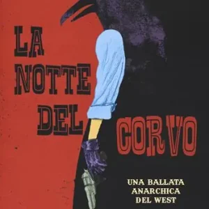 Compra Oggi Stesso La notte del corvo. Una ballata anarchica del West