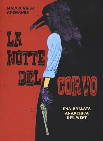 Compra Oggi Stesso La notte del corvo. Una ballata anarchica del West