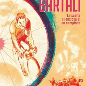Compra Oggi Stesso Bartali. La scelta silenziosa di un campione