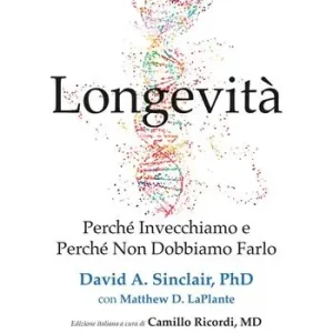 Longevità. Perché invecchiamo e perché non dobbiamo farlo Più Venduto