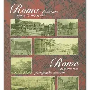 Soddisfatti O Rimborsati Roma d‘una volta. Momenti fotografici. Ediz. italiana e inglese