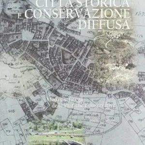 Offerta Città storica e conservazione diffusa. Modi e strategie delle pratiche conservative