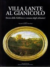 Villa Lante al Gianicolo. Storia della fabbrica e cronaca degli abitatori Occasione Imperdibile