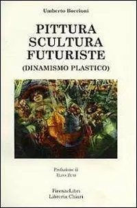 Pittura scultura futuriste (dinamismo plastico) Offerta Speciale