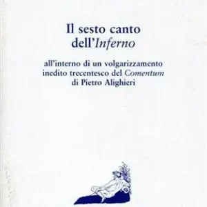 Esclusivo Il sesto canto dell‘Inferno all‘interno di un volgarizzamento inedito trecentesco del Comentum di Pietro Alighieri