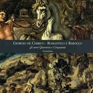 Giorgio De Chirico. Romantico e barocco gli anni quaranta e cinquanta. Ediz. illustrata Bestseller