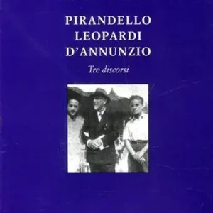 Di Tendenza Pirandello, Leopardi, D‘Annunzio. Tre discorsi