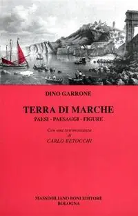 Terra di Marche. Paesi, paesaggi, figure Compra Online