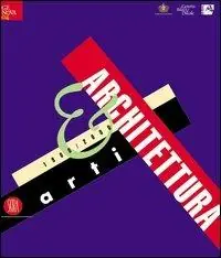 Arti & architettura. 1900-2000. Ediz. illustrata Novità