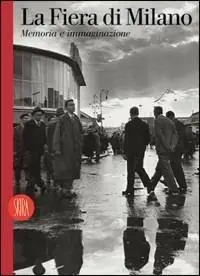 Occasione La Fiera di Milano. Memoria e immaginazione. Ediz. italiana e inglese