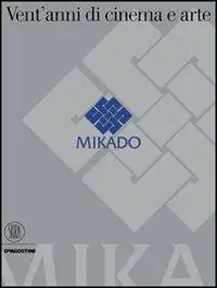 Prezzo Ridotto Mikado. Vent‘anni di cinema e arte. Ediz. illustrata