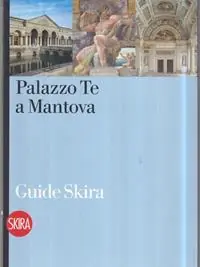 Palazzo Te a Mantova. Ediz. illustrata Acquista Ora