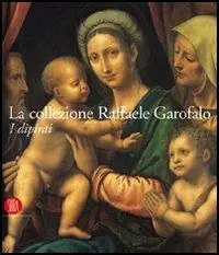 Pagamento Sicuro La collezione Raffaele Garofalo. I dipinti. Ediz. illustrata