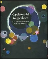 Capolavori del Guggenheim. Il grande collezionismo da Renoir a Warhol. Ediz. illustrata Compra Oggi Stesso