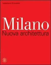Milano. Nuova architettura. Ediz. illustrata Bestseller