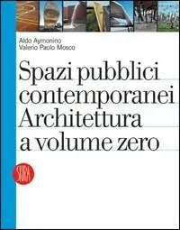 Popolare Spazi pubblici contemporanei. Architettura a volume zero. Ediz. illustrata