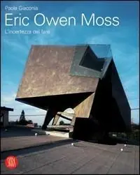 Eric Owen Moss. L‘incertezza del fare. Ediz. illustrata Promozione