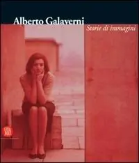 Alberto Galaverni. Storie di immagini. Ediz. italiana e inglese Saldi