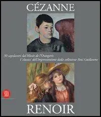 Cézanne, Renoir. 30 capolavori dal Musée de l‘Orangerie. I classici dell‘Impressionismo dalla collezione Paul Guillaume. Ediz. illustrata Spedizione Espresso