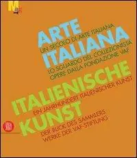 Un secolo di arte italiana. Lo sguardo del collezionista. Opere dalla fondazione VAF. Ediz. italiana e tedesca Spedizione Espresso