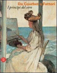 Da Courbet a Fattori. I principi del vero. Ediz. illustrata Spedizione Espresso