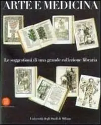 Pagamento Sicuro Arte e medicina. Le suggestioni di una grande collezione libraria. Ediz. illustrata. Con CD-ROM