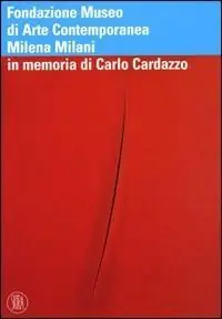 Vendita Finale Fondazione Museo di Arte Contemporanea Milena Milani. In memoria di Carlo Cardazzo. Ediz. illustrata