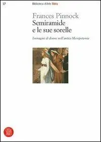 Bestseller Semiramide e le sue sorelle. Immagini di donne nell‘antica Mesopotamia. Ediz. illustrata