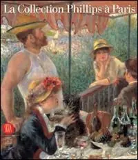 La Collection Phillips à Paris. Catalogo della mostra (Parigi, 28 novembre 2005-26 marzo 2006). Ediz. illustrata Subito Disponibile