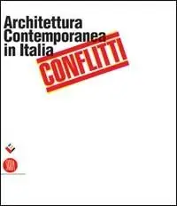 Conflitti. Architettura contemporanea in Italia. Catalogo della mostra (Salerno, 17 dicembre 2005-19 marzo 2006). Ediz. illustrata Offerta Speciale