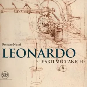Leonardo e le arti meccaniche. Ediz. illustrata Pagamento Sicuro