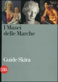 Occasione Imperdibile I musei delle Marche. Guida. Ediz. illustrata