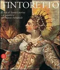 Tintoretto. Il ciclo di Santa Caterina e la quadreria del Palazzo Patriarcale. Catalogo della mostra (Venezia, 6 ottobre 2005-30 luglio 2006). Ediz. illustrata Compra Adesso