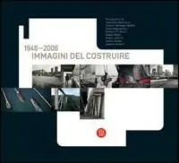 Immagini del costruire 1946-2006. Ediz. italiana e inglese Prezzo Ridotto