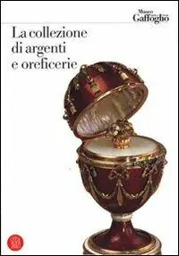 Ultimissimo Modello La collezione di argenti e oreficerie. Ediz. illustrata