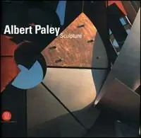 Albert Paley. Sculpture. Ediz. illustrata Nuova Collezione