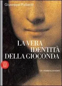 Compra Oggi Stesso La vera identità della Gioconda. Un mistero svelato. Ediz. illustrata