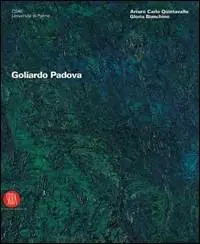Goliardo Padova. Catalogo della mostra (Parma, 9 febbraio-5 marzo 2006; Milano, 23 marzo-23 aprile 2006). Ediz. illustrata Prezzo Conveniente