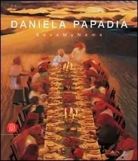 Esclusivo Daniela Papadia. Save my name. Catalogo della mostra (Palermo, 11 marzo-16 aprile 2006). Ediz. italiana e inglese