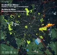 Un atlante per Milano. Riqualificare i contesti urbani di nodi infrastrutturali. Ediz. italiana e inglese Esclusivo