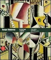 Tempo moderno. Da Van Gogh a Warhol. Lavoro, macchine e automazione nelle Arti del Novecento. Ediz. illustrata Offerta Speciale