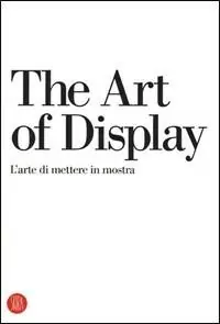 The art of display-L‘arte di mettere in mostra. Ediz. bilingue Offerta Speciale