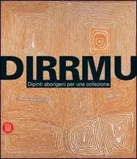 Direttamente Dal Produttore DIRRMU. Dipinti aborigeni per una collezione. Catalogo della mostra (Milano, 5-31 maggio 2006). Ediz. italiana e inglese