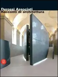Derossi Associati. Racconti di architettura. Catalogo della mostra (Torino, 13 maggio-23 luglio 2006). Ediz. italiana e inglese Prezzo Ridotto