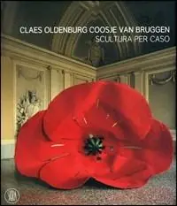 Popolare Claes Oldenburg e Coosje van Bruggen. Catalogo della mostra (Rivoli, 25 ottobre 2006-25 febbraio 2007). Ediz. illustrata